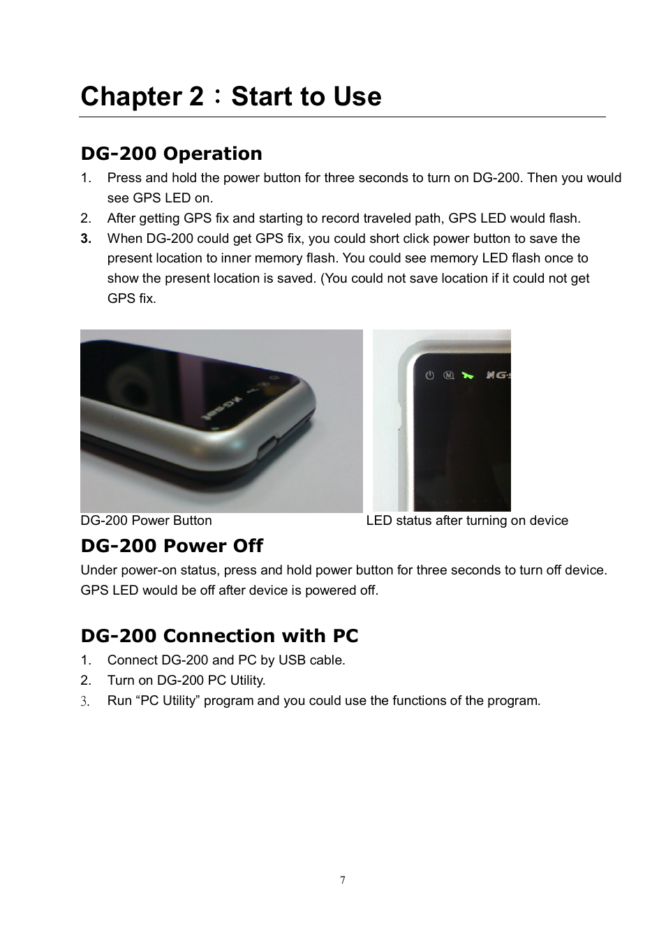 Chapter 2：start to use, Dg-200 operation, Dg-200 power off | Dg-200 connection with pc | USGlobalsat DG-200 Ver.1.1 User Manual | Page 7 / 25