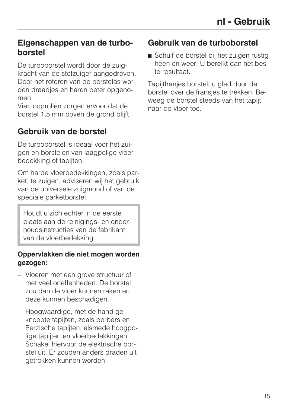 Nl - gebruik, Eigenschappen van de turbo- borstel, Gebruik van de borstel | Gebruik van de turboborstel | Miele S 8730 Special User Manual | Page 15 / 76