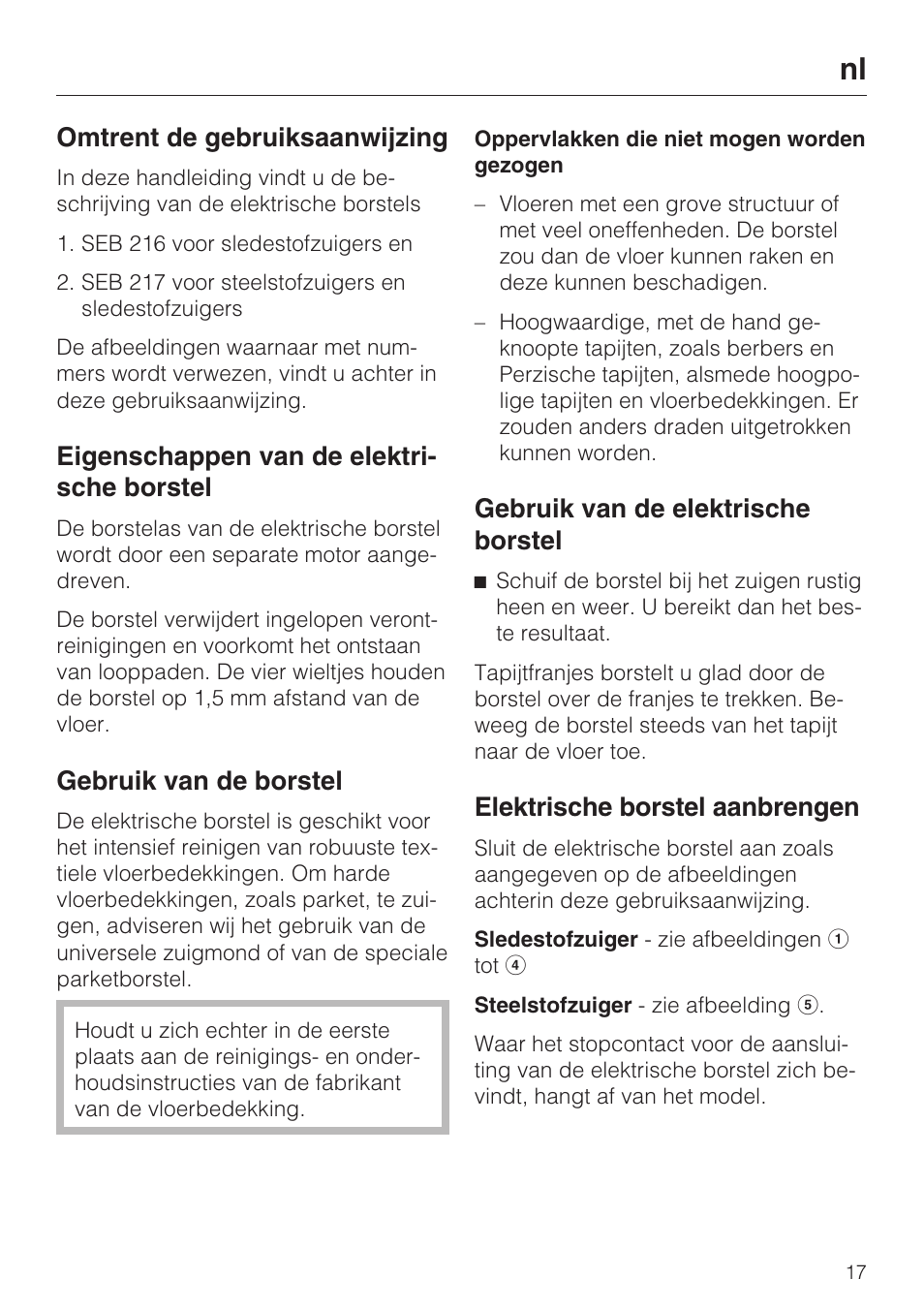 Omtrent de gebruiksaanwijzing, Eigenschappen van de elektri- sche borstel, Gebruik van de borstel | Gebruik van de elektrische borstel, Elektrische borstel aanbrengen | Miele SEB 216 User Manual | Page 17 / 100