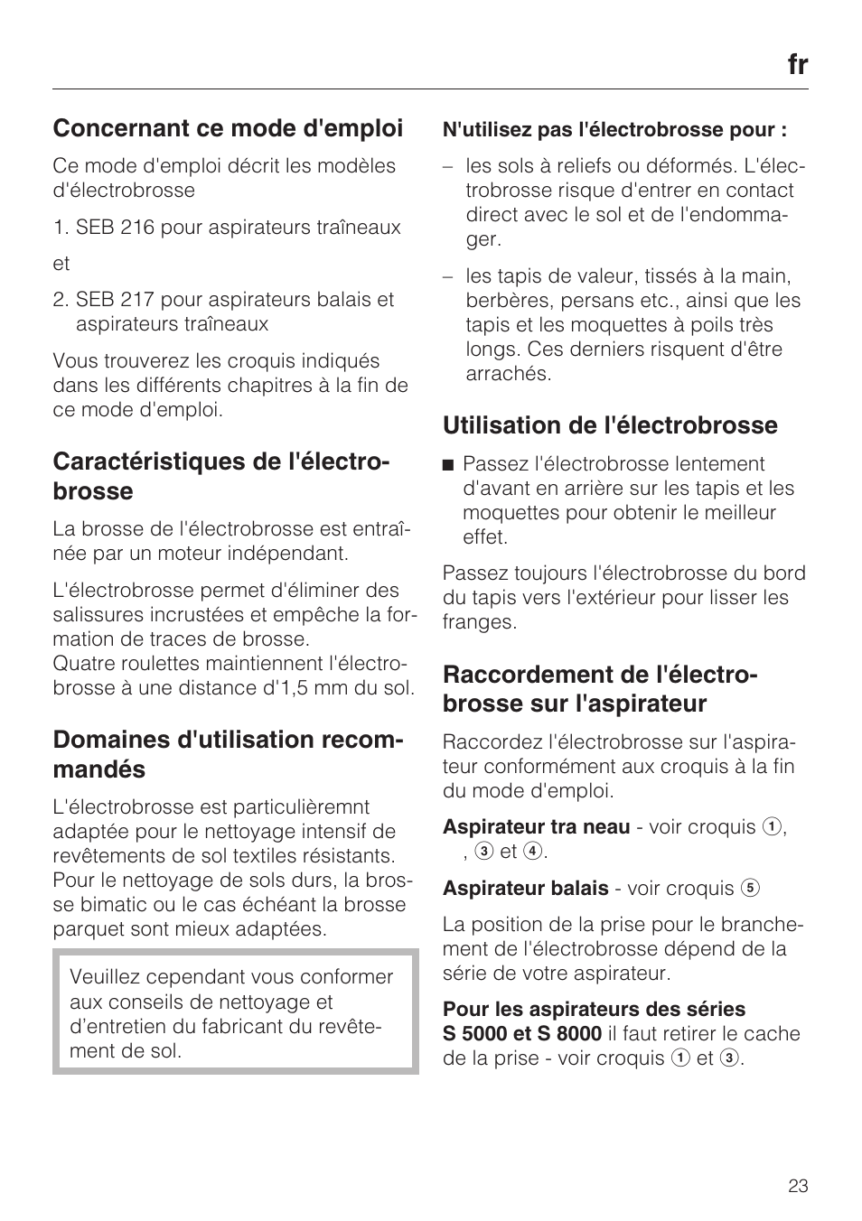 Concernant ce mode d'emploi, Caractéristiques de l'électro- brosse, Domaines d'utilisation recom- mandés | Utilisation de l'électrobrosse, Raccordement de l'électro- brosse sur l'aspirateur | Miele SEB 216 User Manual | Page 23 / 100