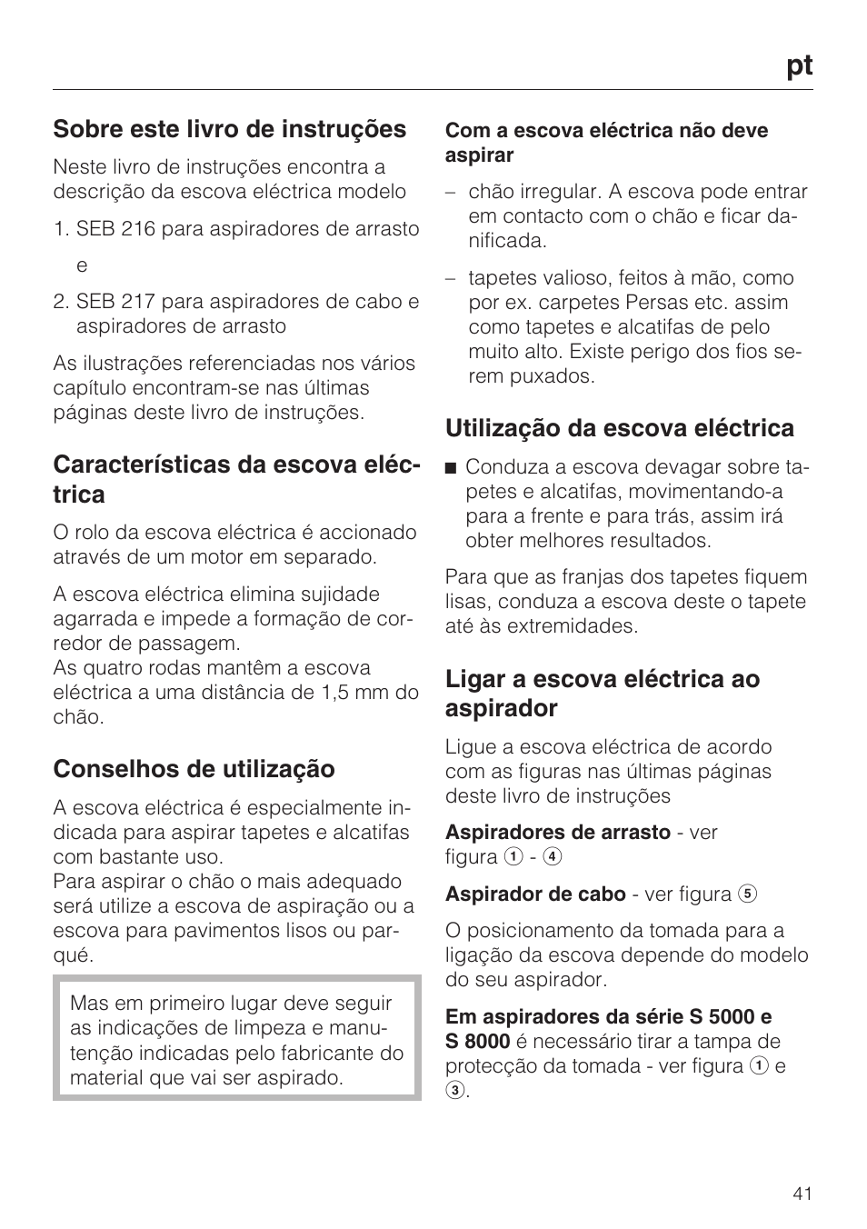 Sobre este livro de instruções, Características da escova eléc- trica, Conselhos de utilização | Utilização da escova eléctrica, Ligar a escova eléctrica ao aspirador | Miele SEB 216 User Manual | Page 41 / 100