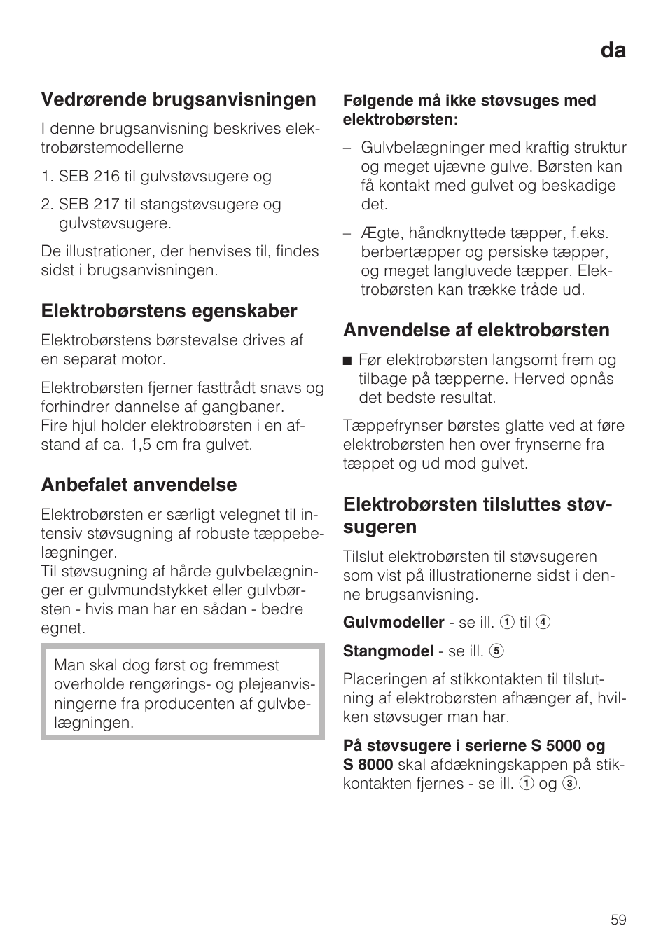 Vedrørende brugsanvisningen, Elektrobørstens egenskaber, Anbefalet anvendelse | Anvendelse af elektrobørsten, Elektrobørsten tilsluttes støv- sugeren | Miele SEB 216 User Manual | Page 59 / 100