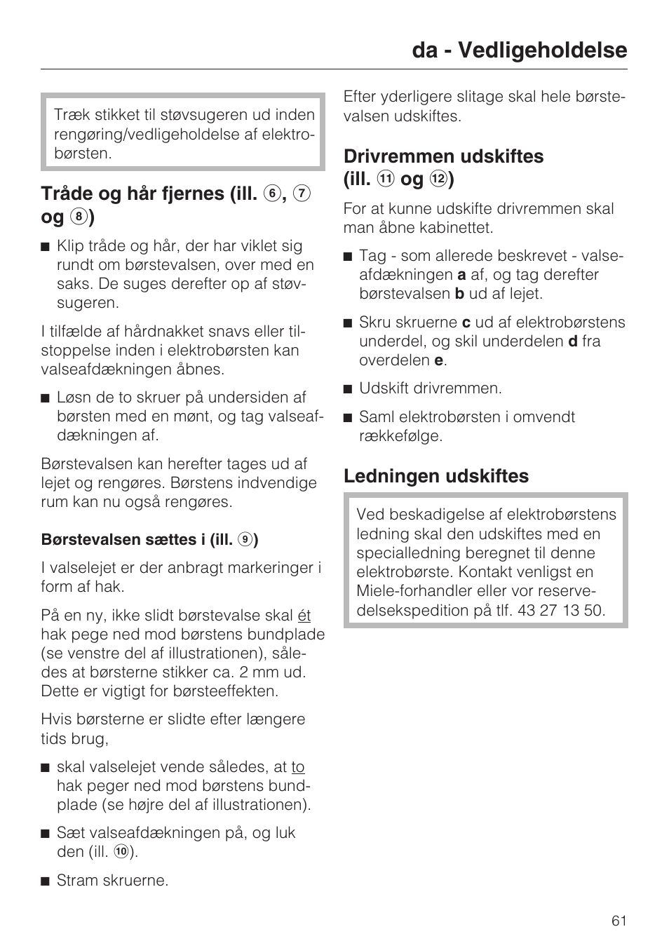 Da - vedligeholdelse, Tråde og hår fjernes (ill. f , g og h ), Drivremmen udskiftes (ill. k og l ) | Ledningen udskiftes | Miele SEB 216 User Manual | Page 61 / 100