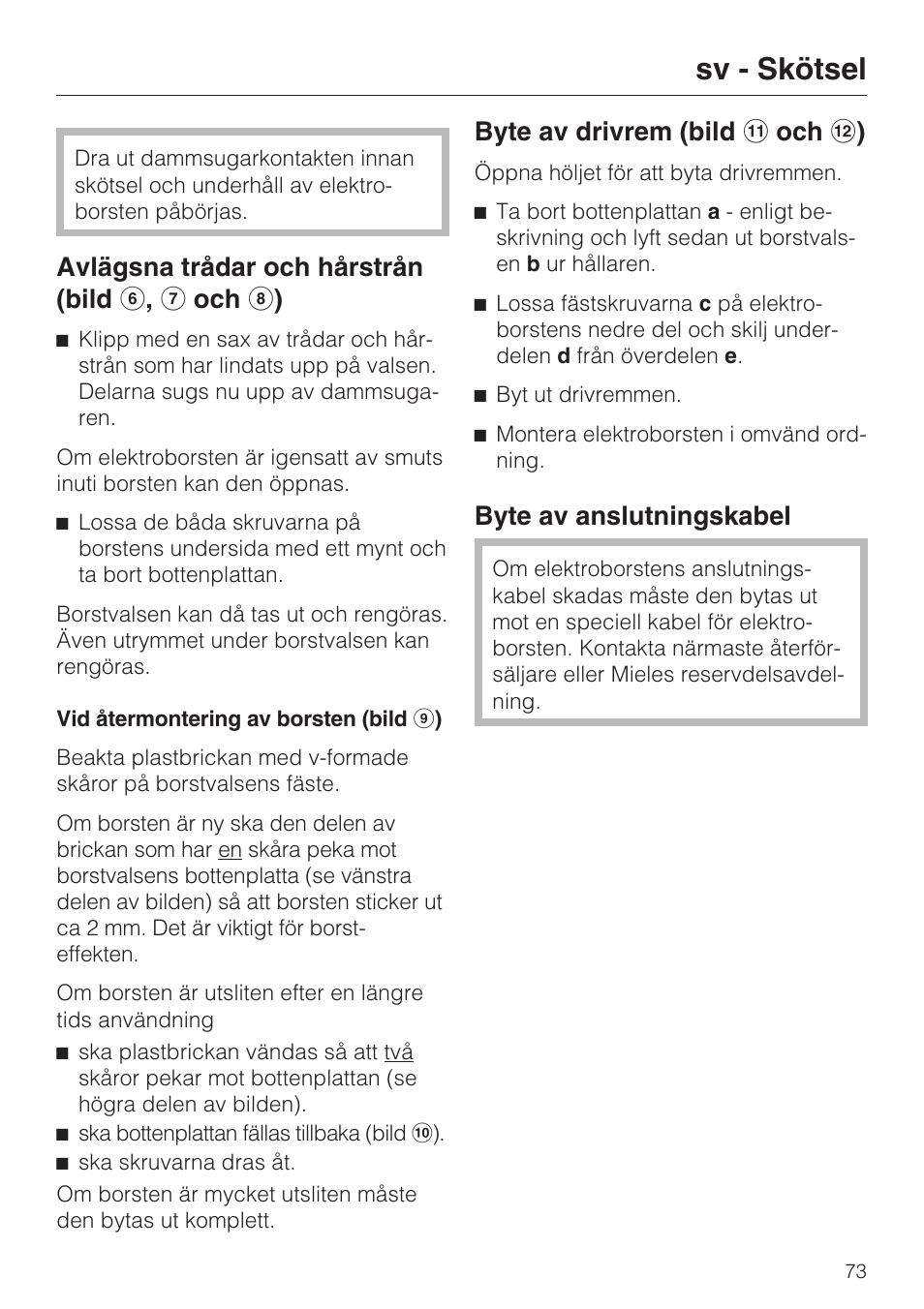 Sv - skötsel, Avlägsna trådar och hårstrån (bild f , g och h ), Byte av drivrem (bild k och l ) | Byte av anslutningskabel | Miele SEB 216 User Manual | Page 73 / 100