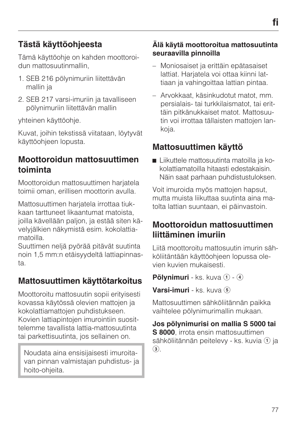 Tästä käyttöohjeesta, Moottoroidun mattosuuttimen toiminta, Mattosuuttimen käyttötarkoitus | Mattosuuttimen käyttö, Moottoroidun mattosuuttimen liittäminen imuriin | Miele SEB 216 User Manual | Page 77 / 100