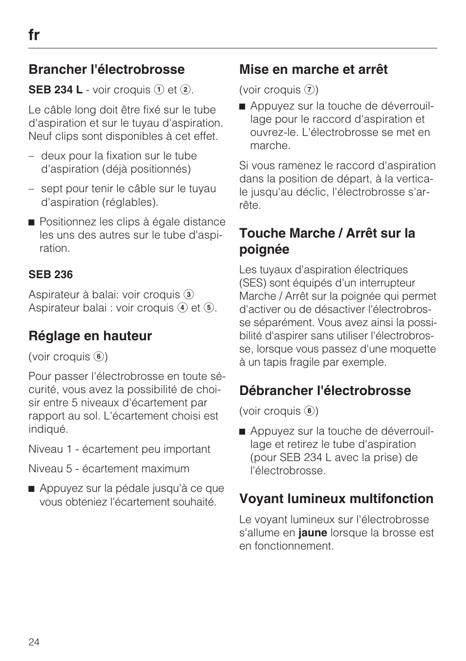 Brancher l'électrobrosse, Réglage en hauteur, Mise en marche et arrêt | Touche marche / arrêt sur la poignée, Débrancher l'électrobrosse, Voyant lumineux multifonction | Miele SEB 234 L User Manual | Page 24 / 100