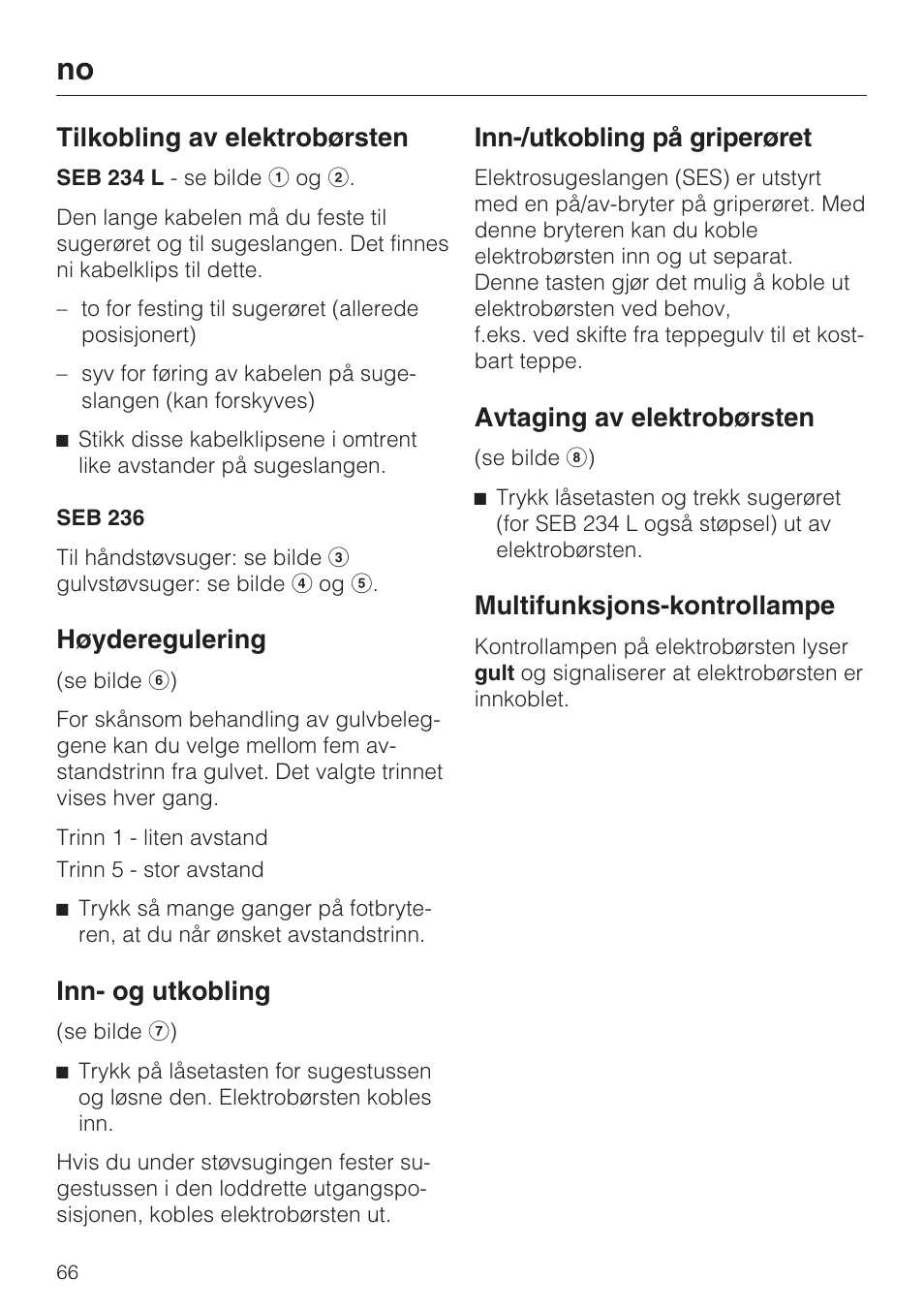 Tilkobling av elektrobørsten, Høyderegulering, Inn- og utkobling | Inn-/utkobling på griperøret, Avtaging av elektrobørsten, Multifunksjons-kontrollampe | Miele SEB 234 L User Manual | Page 66 / 100