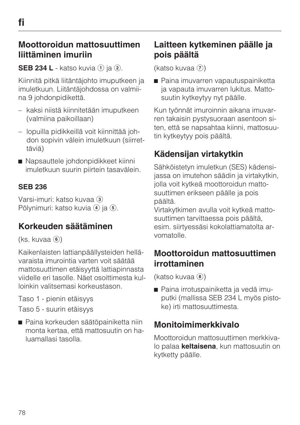 Moottoroidun mattosuuttimen liittäminen imuriin, Korkeuden säätäminen, Laitteen kytkeminen päälle ja pois päältä | Kädensijan virtakytkin, Moottoroidun mattosuuttimen irrottaminen, Monitoimimerkkivalo | Miele SEB 234 L User Manual | Page 78 / 100