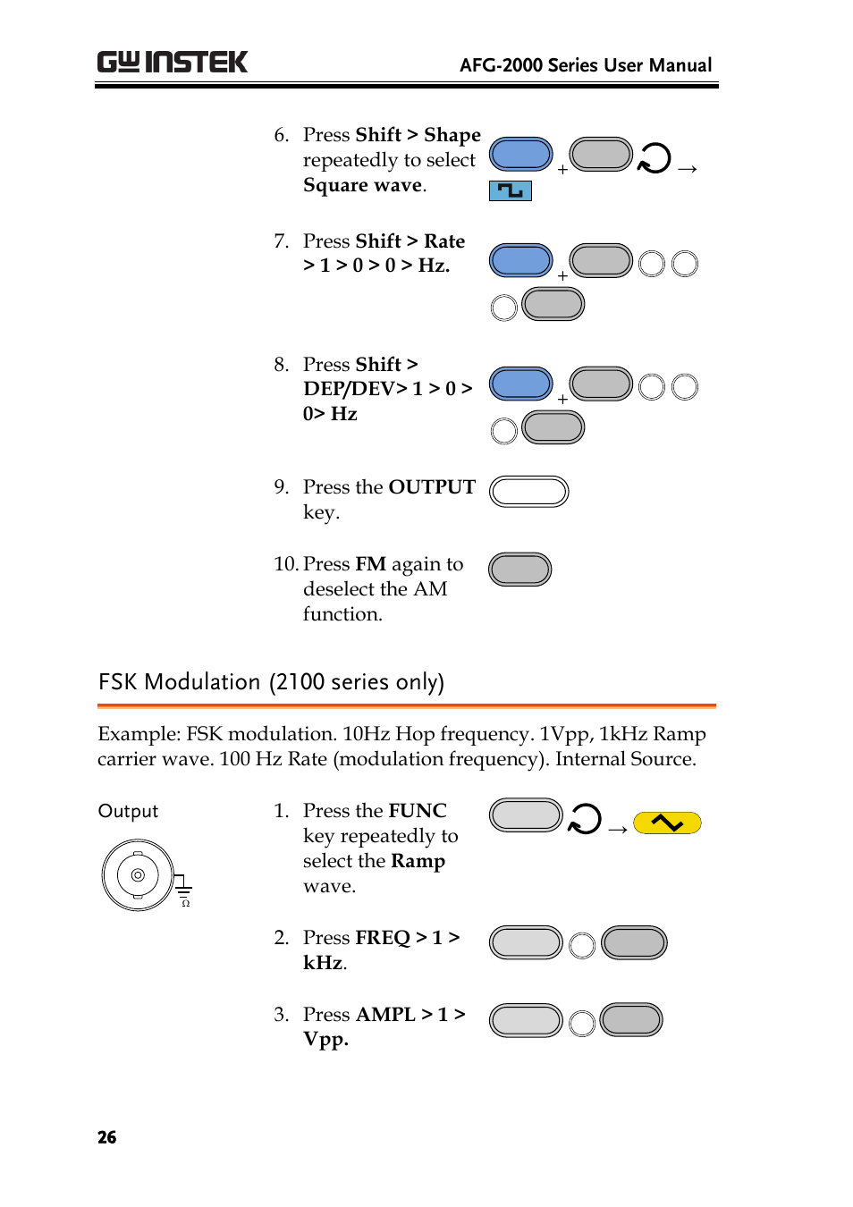 Fsk modulation (2100 series only), Afg-2000 series user manual, Press shift > rate > 1 > 0 > 0 > hz | Press shift > dep/dev> 1 > 0 > 0> hz, Press the output key, Press fm again to deselect the am function, Press freq > 1 > khz, Press ampl > 1 > vpp | GW Instek AFG-2000 User Manual User Manual | Page 28 / 145
