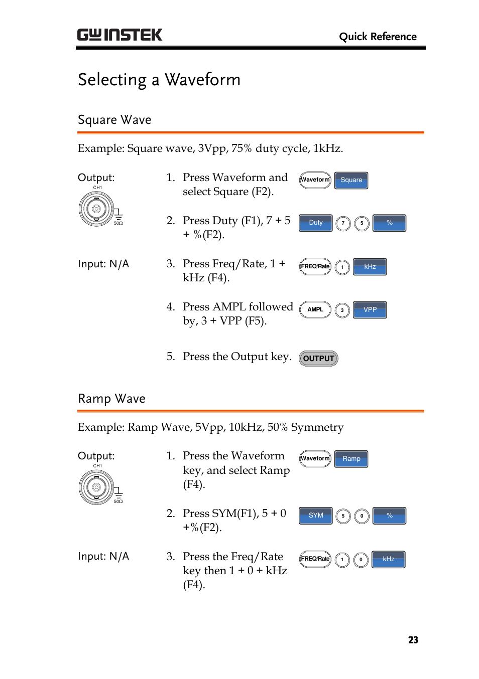Selecting a waveform, Square wave, Ramp wave | Quick reference, Press waveform and select square (f2), Press duty (f1), 7 + 5 + %(f2), Input: n/a 3. press freq/rate, 1 + khz (f4), Press ampl followed by, 3 + vpp (f5), Press the output key, Press the waveform key, and select ramp (f4) | GW Instek AFG-2225 Quick Start Guide User Manual | Page 25 / 56