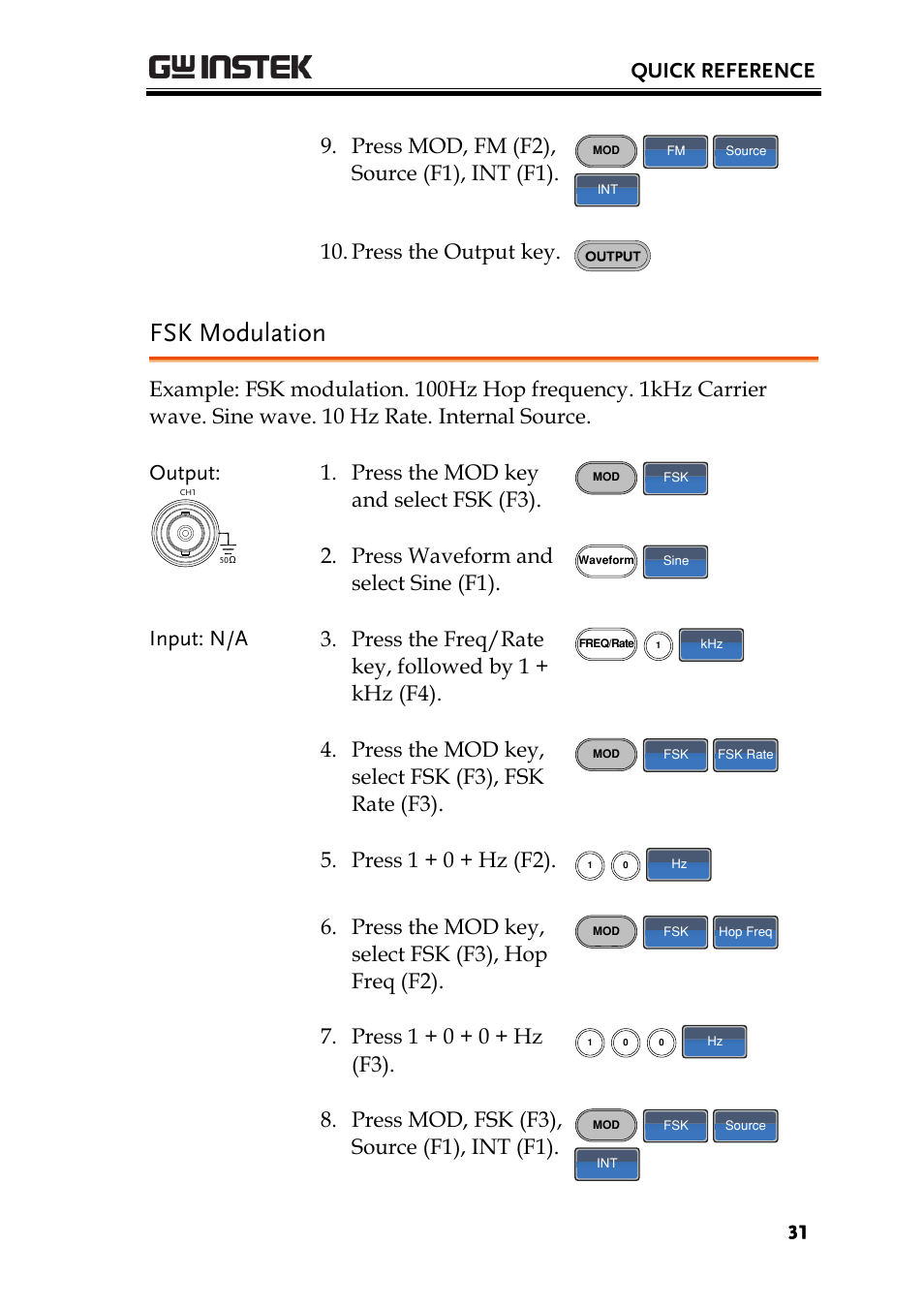 Fsk modulation, Quick reference, Press mod, fm (f2), source (f1), int (f1) | Press the output key, Press the mod key and select fsk (f3), Press waveform and select sine (f1), Press the mod key, select fsk (f3), fsk rate (f3), Press 1 + 0 + hz (f2), Press the mod key, select fsk (f3), hop freq (f2), Press 1 + 0 + 0 + hz (f3) | GW Instek AFG-2225 User Manual User Manual | Page 31 / 301