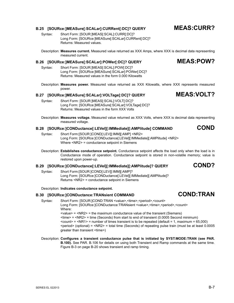 B.25 [source:]measure[:scalar]:current[:dc]? query, B.26 [source:]measure[:scalar]:power[:dc]? query, B.27 [source:]measure[:scalar]:voltage[:dc]? query | B.30 [source:]conductance:transient command, B.25, Source, B.26, B.27, Source:]mea, B.28 | KEPCO EL Series Electronic Load Operator Manual P/N 243-1295 Firmware Version 3.87 to 3.xx User Manual | Page 69 / 86