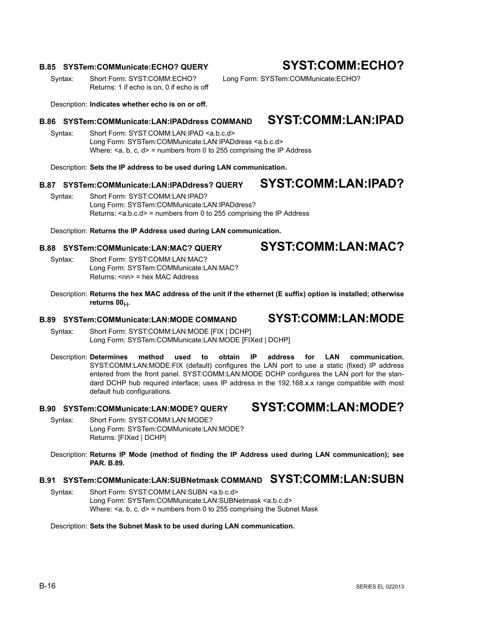 B.85 system:communicate:echo? query, B.86 system:communicate:lan:ipaddress command, B.87 system:communicate:lan:ipaddress? query | B.88 system:communicate:lan:mac? query, B.89 system:communicate:lan:mode command, B.90 system:communicate:lan:mode? query, B.91 system:communicate:lan:subnetmask command, B.85, System:communicate:echo, B.86 | KEPCO EL Series Electronic Load Operator Manual P/N 243-1295 Firmware Version 3.87 to 3.xx User Manual | Page 78 / 86