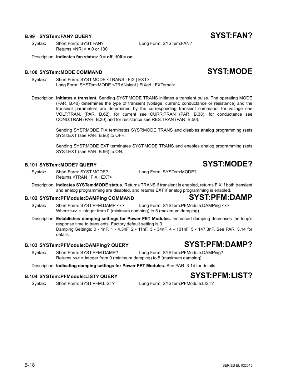 B.99 system:fan? query, B.100 system:mode command, B.101 system:mode? query | B.102 system:pfmodule:damping command, B.103 system:pfmodule:damping? query, B.104 system:pfmodule:list? query, B.99, System:fan? query, B.100 system:mode, B.102 system:pfmodul | KEPCO EL Series Electronic Load Operator Manual P/N 243-1295 Firmware Version 3.87 to 3.xx User Manual | Page 80 / 86