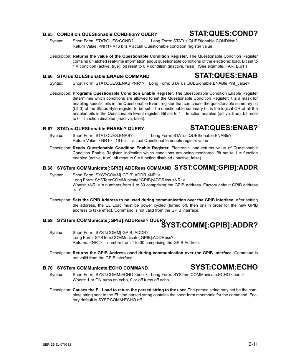 B.65 condition:questionable:condition? query, B.66 status:questionable:enable command, B.67 status:questionable:enable? query | B.68 system:communicate[:gpib]:address command, B.69 system:communicate[:gpib]:address? query, B.70 system:communicate:echo command, B.65, Condition, B.66, Statu | KEPCO EL Series Electronic Load Operator Manual P/N 243-1295 Firmware Version 3.63 through 3.86 User Manual | Page 73 / 80