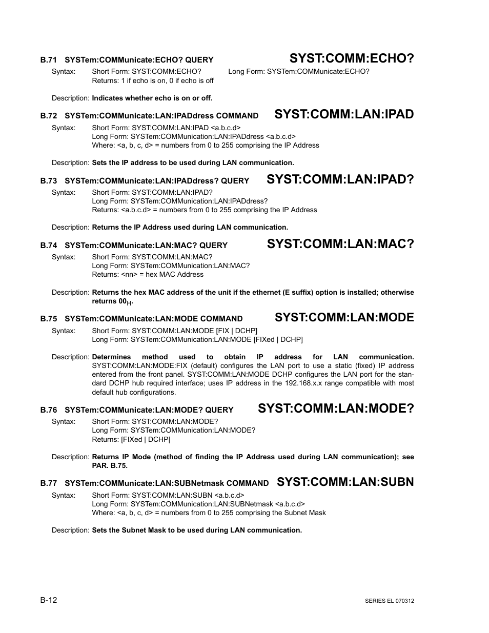 B.71 system:communicate:echo? query, B.72 system:communicate:lan:ipaddress command, B.73 system:communicate:lan:ipaddress? query | B.74 system:communicate:lan:mac? query, B.75 system:communicate:lan:mode command, B.76 system:communicate:lan:mode? query, B.77 system:communicate:lan:subnetmask command, B.71, System:communicate:echo, B.72 | KEPCO EL Series Electronic Load Operator Manual P/N 243-1295 Firmware Version 3.63 through 3.86 User Manual | Page 74 / 80