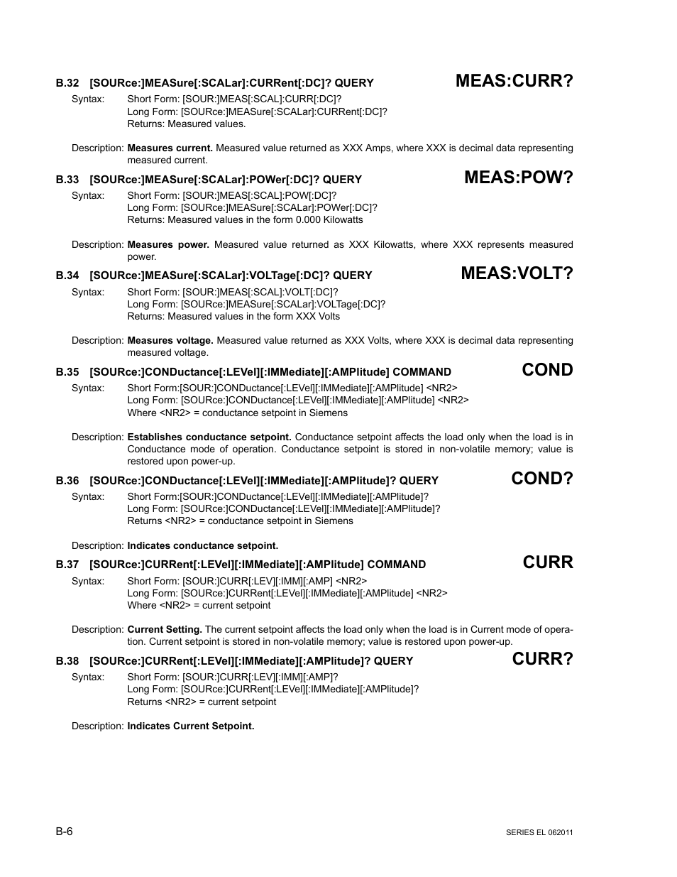 B.32 [source:]measure[:scalar]:current[:dc]? query, B.33 [source:]measure[:scalar]:power[:dc]? query, B.34 [source:]measure[:scalar]:voltage[:dc]? query | B.32, Source, B.33, B.34, Source:]mea, B.35, B.36 | KEPCO EL Series Electronic Load Operator Manual P/N 243-1295 Firmware Version 3.22 through 3.41 User Manual | Page 66 / 78