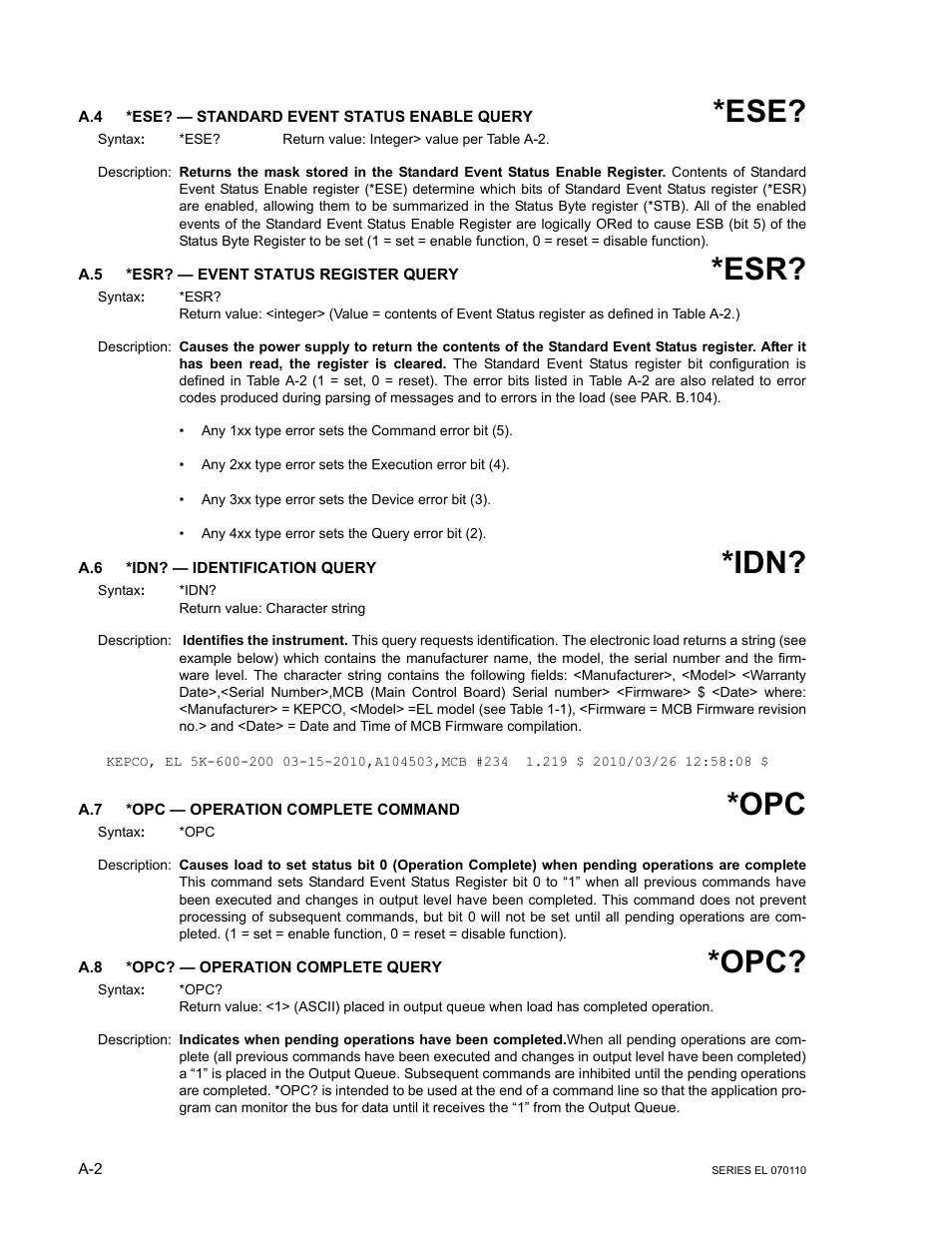 A.4 *ese? — standard event status enable query, A.5 *esr? — event status register query, A.6 *idn? — identification query | A.7 *opc — operation complete command, A.8 *opc? — operation complete query, A.7, a.8 | KEPCO EL Series Electronic Load Operator Manual P/N 243-1295 Firmware Version 3.12 (Unit Rev 2) User Manual | Page 58 / 80