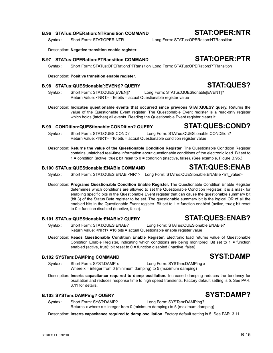 B.96 status:operation:ntransition command, B.97 status:operation:ptransition command, B.98 status:questionable[:event]? query | B.99 condition:questionable:condition? query, B.100 status:questionable:enable command, B.101 status:questionable:enable? query, B.102 system:damping command, B.103 system:damping? query, B.96, Status | KEPCO EL Series Electronic Load Operator Manual P/N 243-1295 Firmware Version 3.12 (Unit Rev 2) User Manual | Page 75 / 80