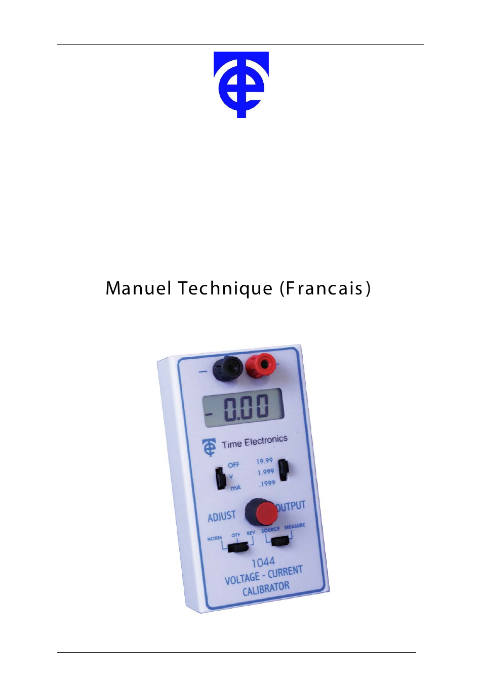 Manuel technique (francais), Manuel technique (f rancais ), Time electronics | Calibrateur de tension et de courant 1044 | Time Electronics 1044 DC Voltage & Current Calibrator User Manual | Page 14 / 40