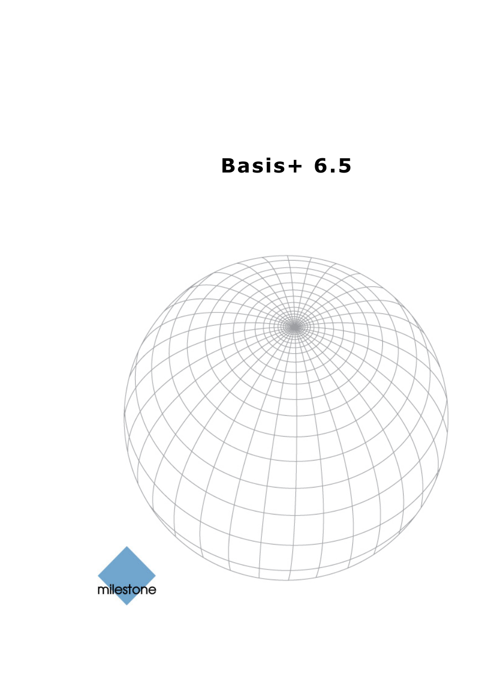 Milestone Basis+ 6.5 User Manual | 160 pages