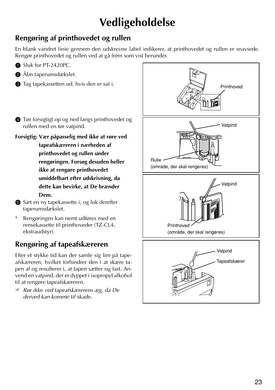 Vedligeholdelse, Rengøring af printhovedet og rullen, Rengøring af tapeafskæreren | Brother PT-2420PC User Manual | Page 271 / 280