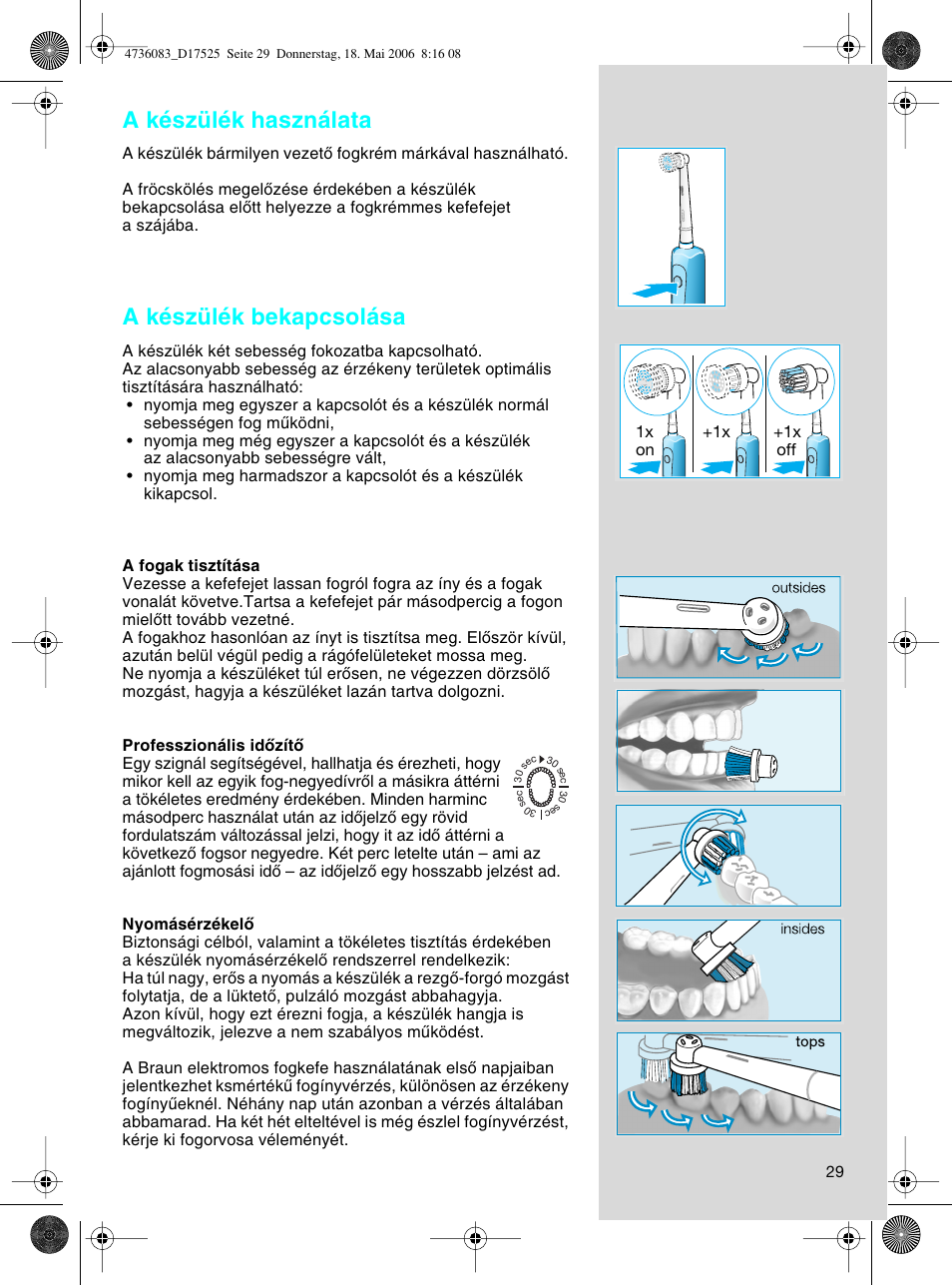 A készülék használata, A készülék bekapcsolása | Braun D17525 Professional Care User Manual | Page 29 / 50