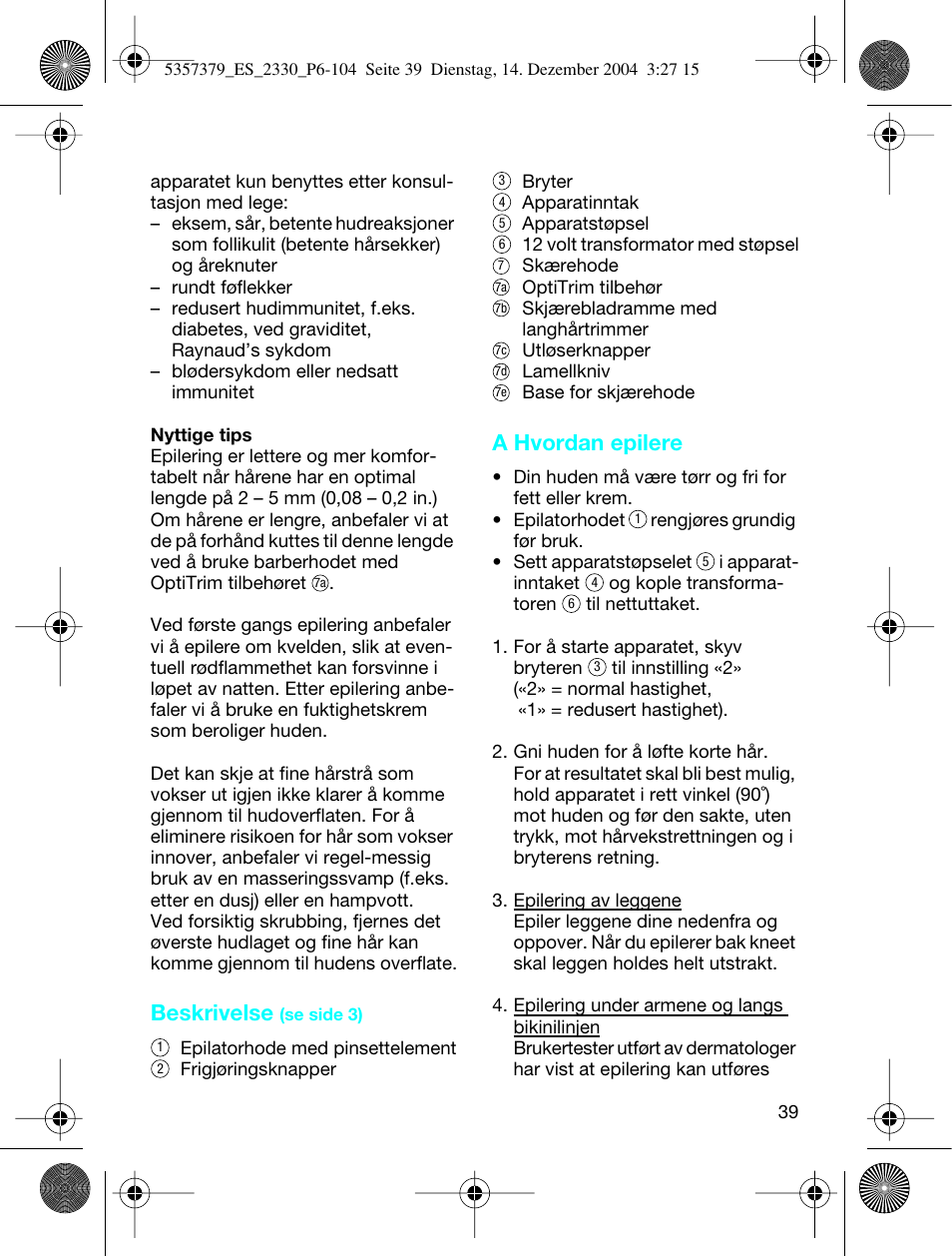 Beskrivelse, A hvordan epilere | Braun 2330 Silk-épil EverSoft User Manual | Page 39 / 94