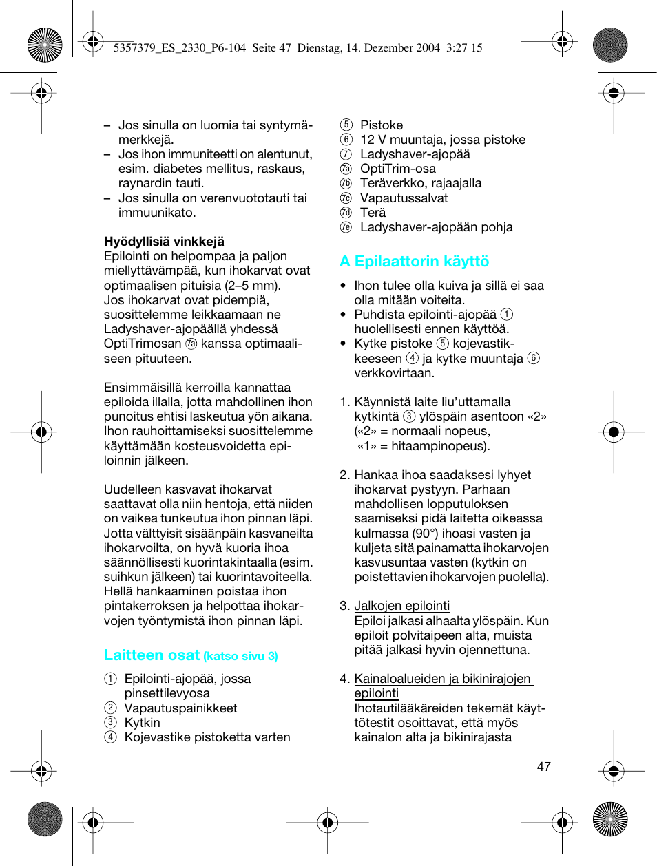 Laitteen osat, A epilaattorin käyttö | Braun 2330 Silk-épil EverSoft User Manual | Page 47 / 94