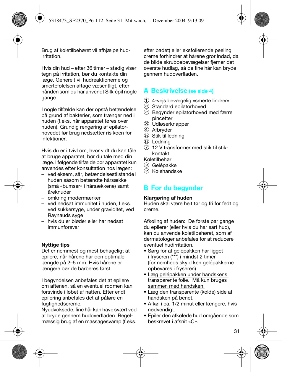 A beskrivelse, B før du begynder | Braun 3270-5319 Silk-épil SoftPerfection Easy Start User Manual | Page 30 / 108
