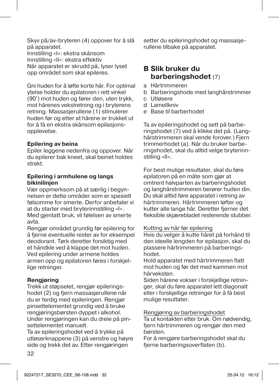 B slik bruker du barberingshodet | Braun 3270-5320 Silk-épil 3 User Manual | Page 32 / 104