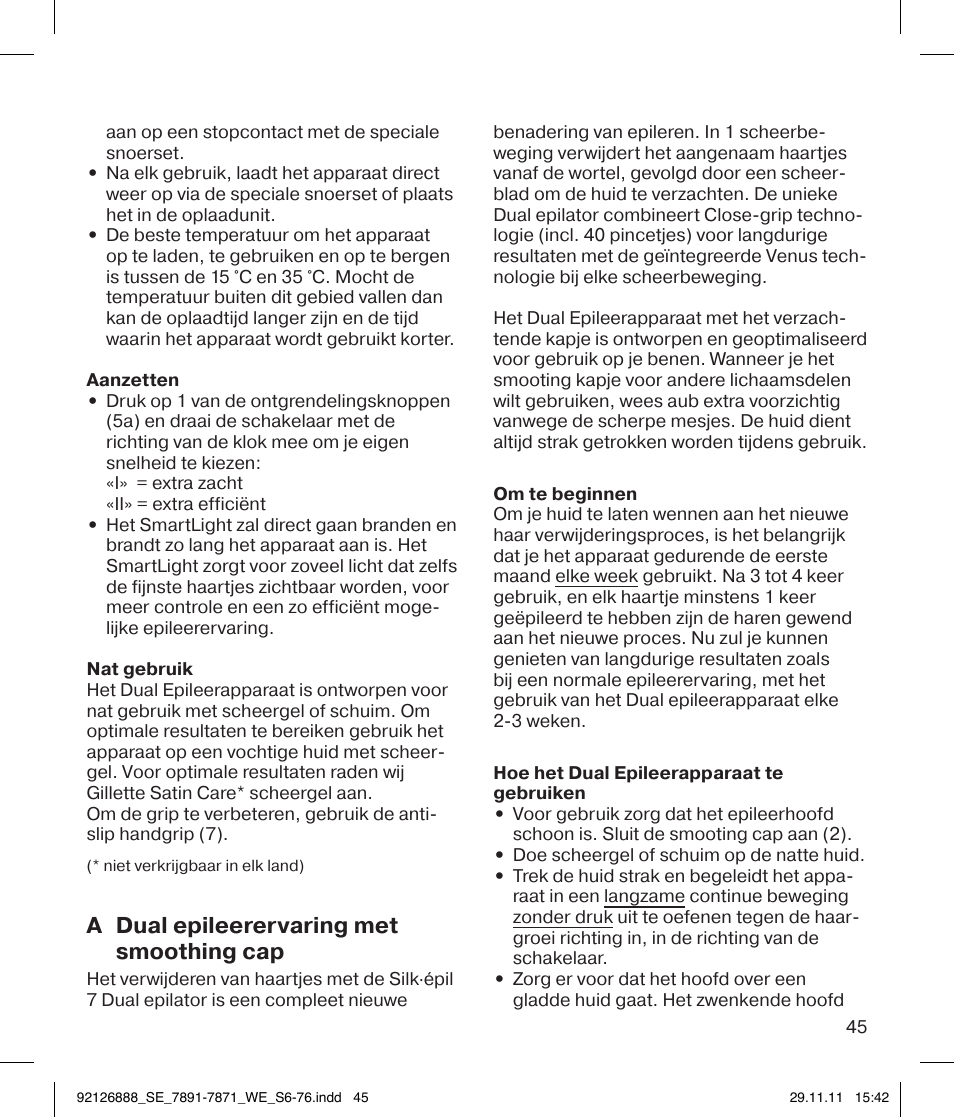 A dual epileerervaring met smoothing cap | Braun 7771 Silk-épil 7 Dual Epilator Legs User Manual | Page 45 / 74