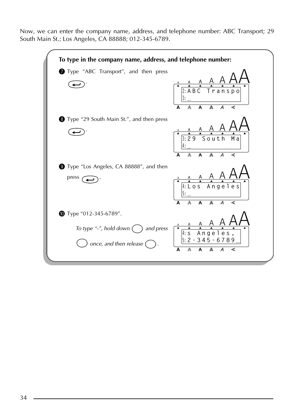 Type “abc transport”, and then press, Type “29 south main st.”, and then press | Brother PT-2410 User Manual | Page 38 / 202