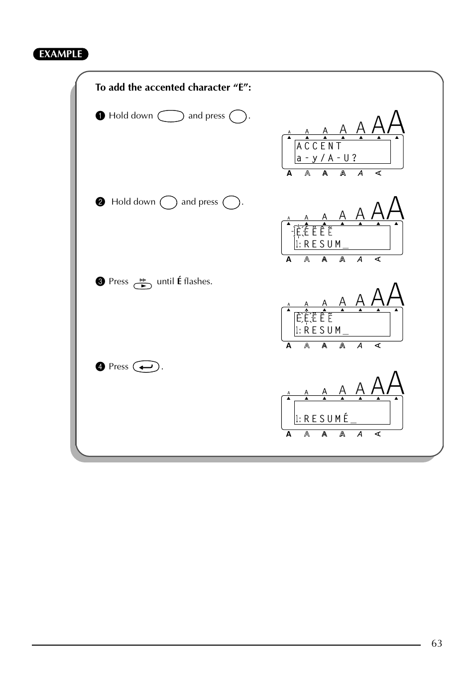 63 example to add the accented character “é”: 1, И й л к, Hold down and press | Press until é flashes, Press | Brother PT-2410 User Manual | Page 67 / 202