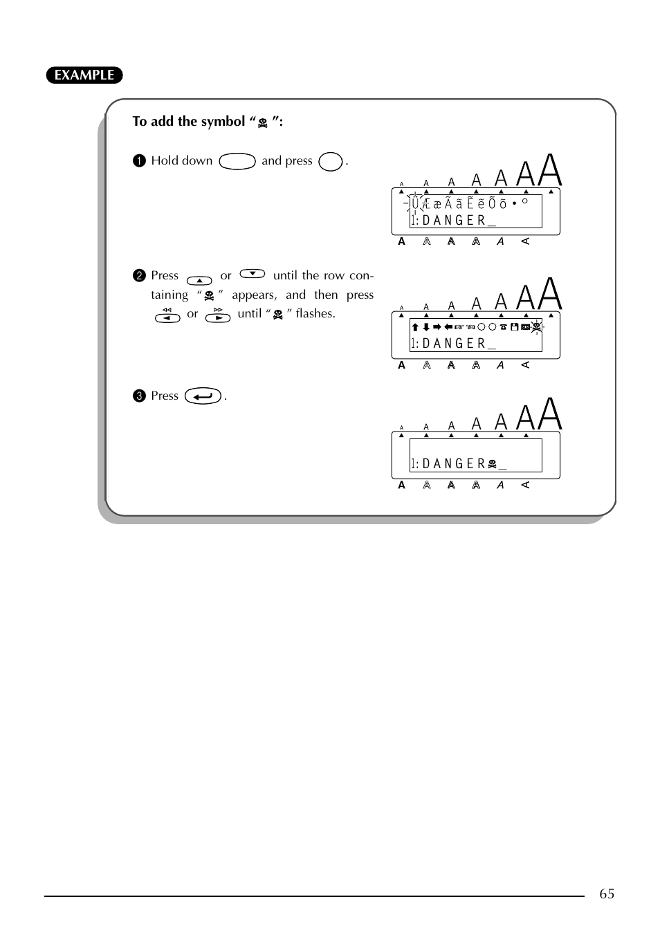 65 example to add the symbol “ ”: 1, Hold down and press, Press | Brother PT-2410 User Manual | Page 69 / 202