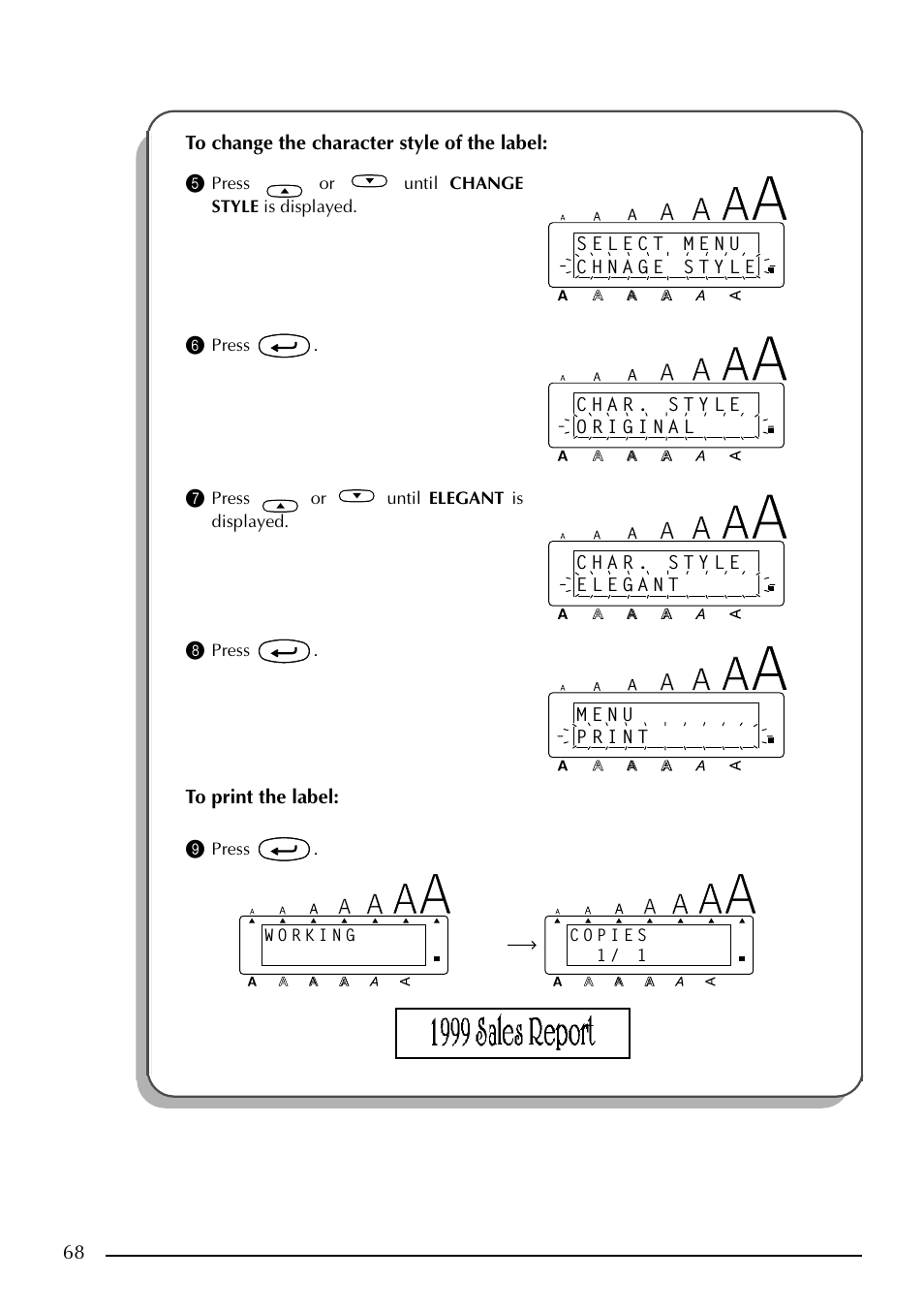 68 to change the character style of the label: 5, Press or until change style is displayed, Press | Press or until elegant is displayed | Brother PT-2410 User Manual | Page 72 / 202