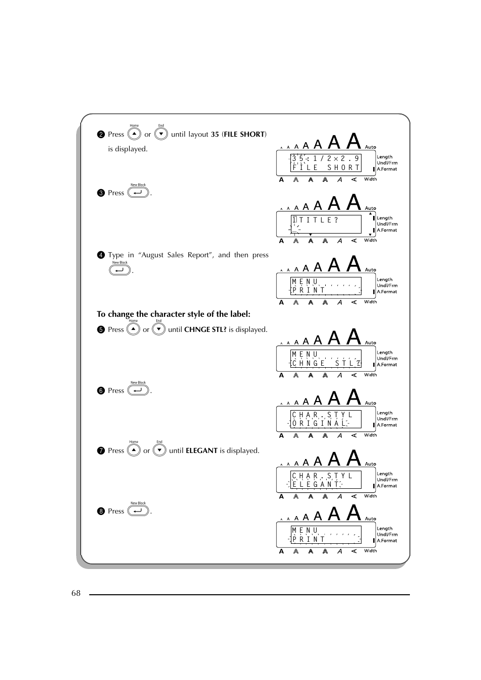 3 press, 4 type in “august sales report”, and then press, 5 press e or h until chnge stl? is displayed | 6 press, 7 press e or h until elegant is displayed, 8 press | Brother PT-2600 User Manual | Page 75 / 250