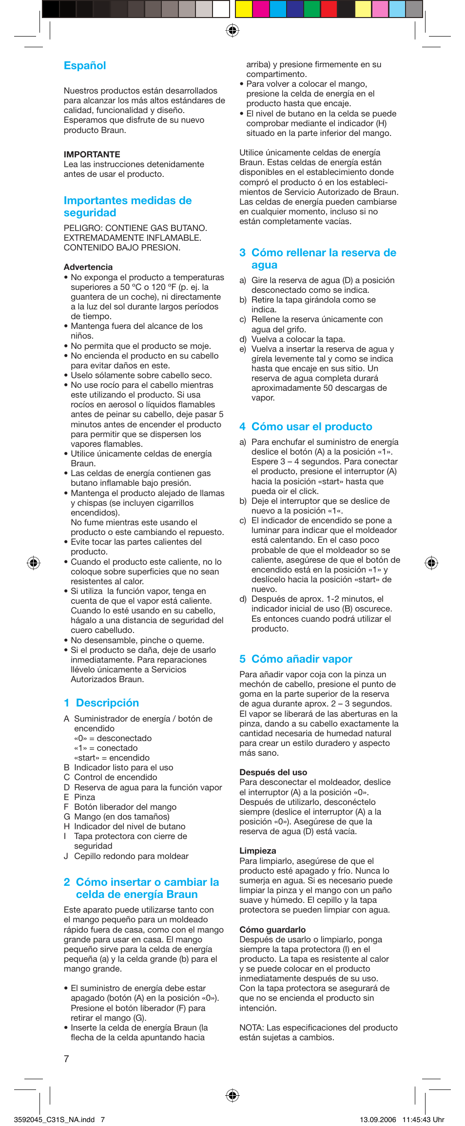 Español, Importantes medidas de seguridad, 1 descripción | 3 cómo rellenar la reserva de agua, 4 cómo usar el producto, 5 cómo añadir vapor | Braun C30S smoothstyler cordless User Manual | Page 7 / 8