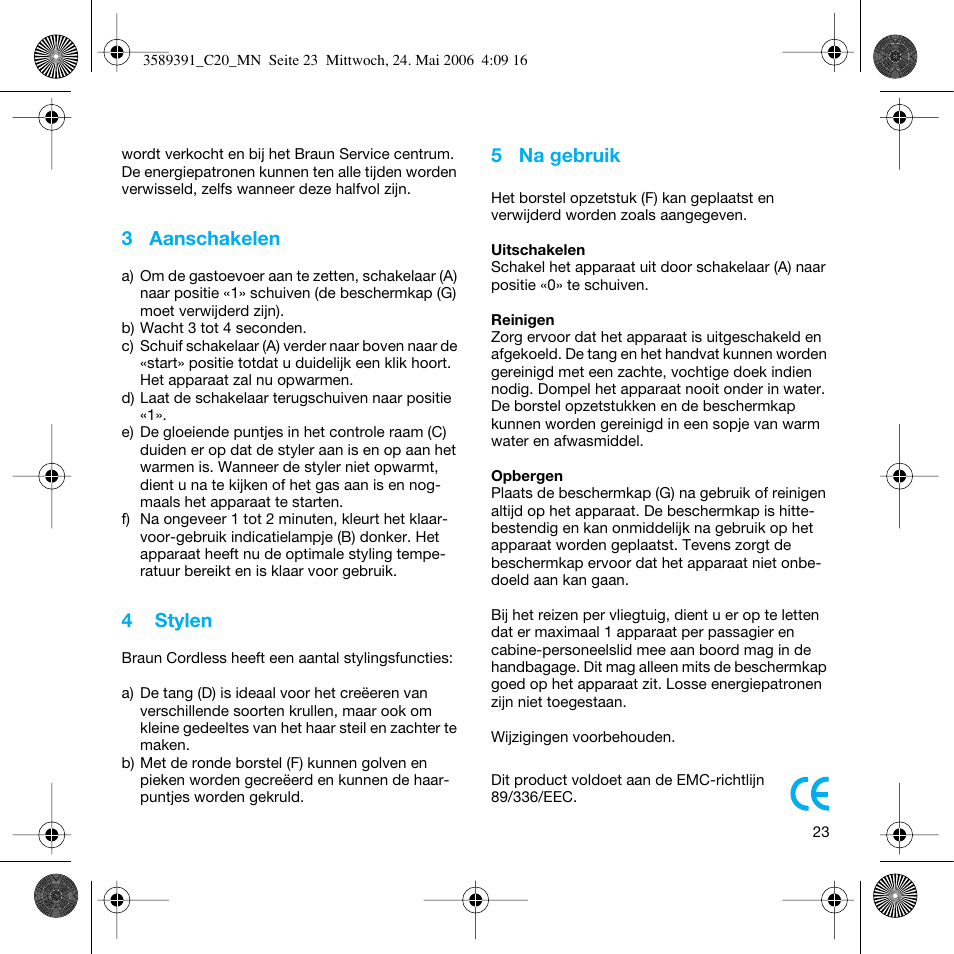 3 aanschakelen, 4 stylen, 5 na gebruik | Braun C Club Cordless Styler User Manual | Page 22 / 45