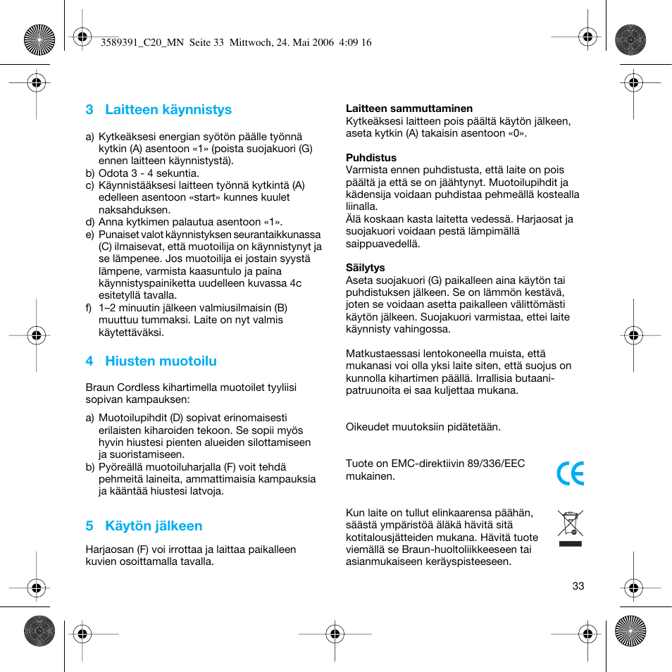 3 laitteen käynnistys, 4 hiusten muotoilu, 5 käytön jälkeen | Braun C Club Cordless Styler User Manual | Page 32 / 45
