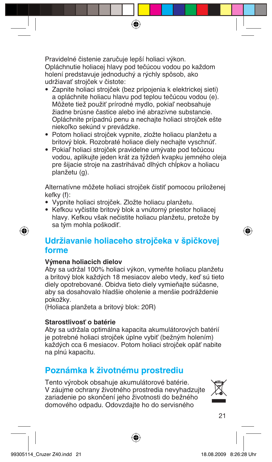 Udržiavanie holiaceho strojčeka v špičkovej forme, Poznámka k ïivotnému prostrediu | Braun Z40 CruZer2 User Manual | Page 20 / 57