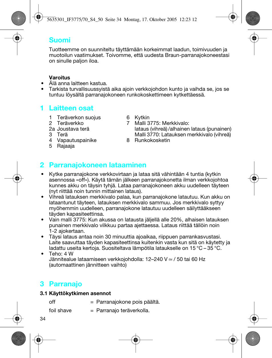 Suomi, 1 laitteen osat, 2 parranajokoneen lataaminen | 3 parranajo | Braun 3770 InterFace Excel User Manual | Page 34 / 47