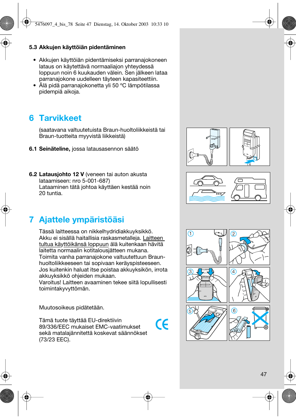6 tarvikkeet, 7 ajattele ympäristöäsi | Braun 5414 Flex Integral User Manual | Page 47 / 76