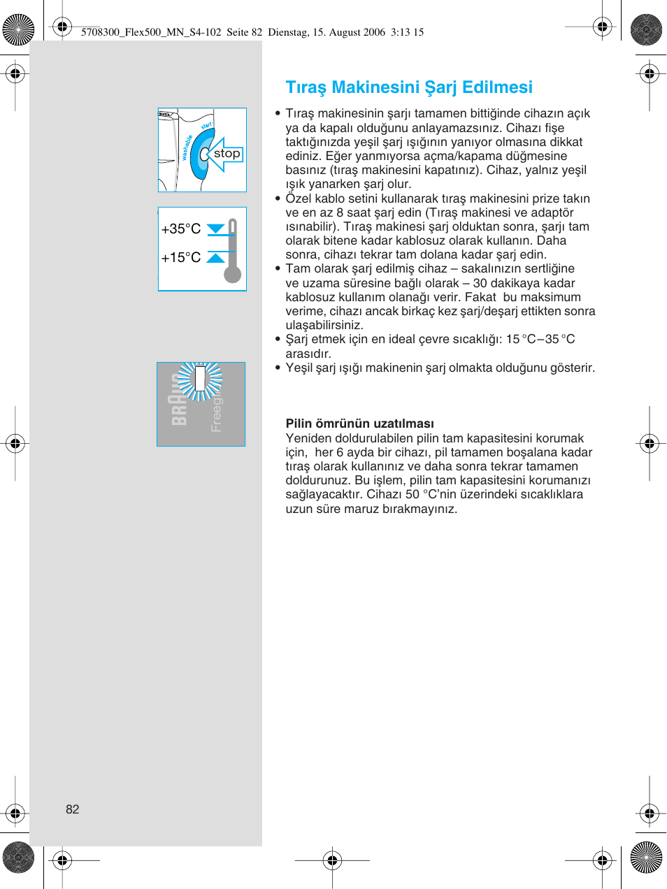 T∂raµ makinesini ωarj edilmesi | Braun 6610 FreeGlider User Manual | Page 82 / 99