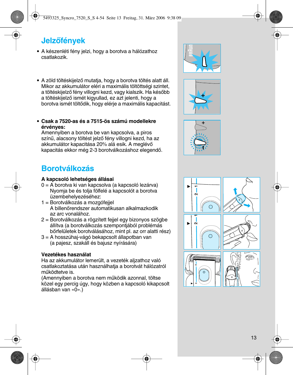 Jelzœfények, Borotválkozás | Braun 7516 Syncro User Manual | Page 13 / 53