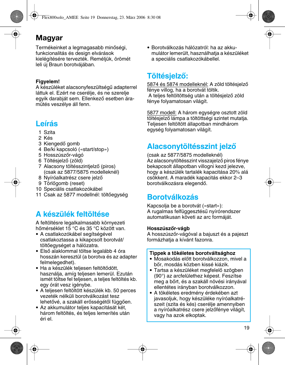 Magyar, Leírás, A készülék feltöltése | Töltésjelzœ, Alacsonytöltésszint jelzœ, Borotválkozás | Braun 5877 Contour Series User Manual | Page 19 / 40