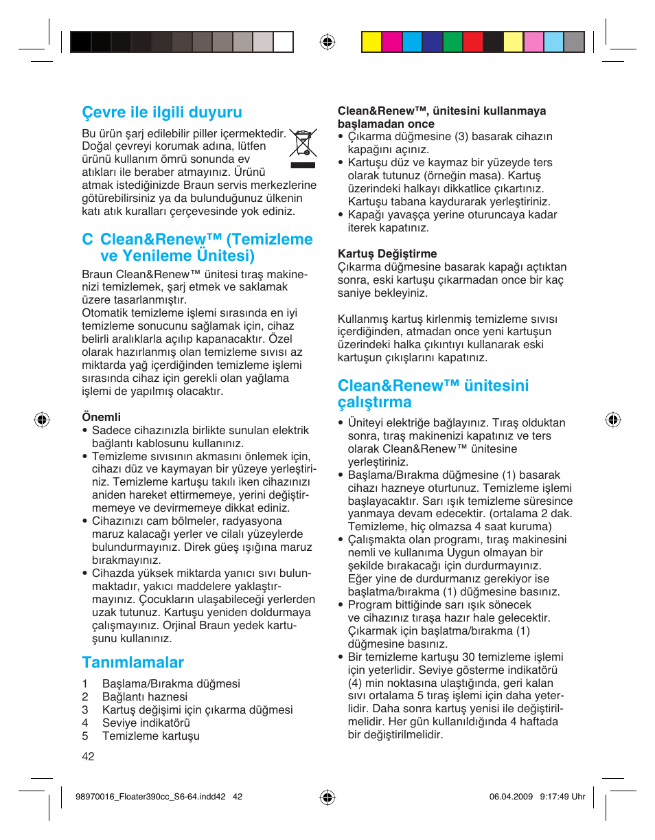 Çevre ile ilgili duyuru, C clean&renew™ (temizleme ve yenileme ünitesi), Tanımlamalar | Clean&renew™ ünitesini çalıştırma | Braun 390cc Series 3 User Manual | Page 42 / 61