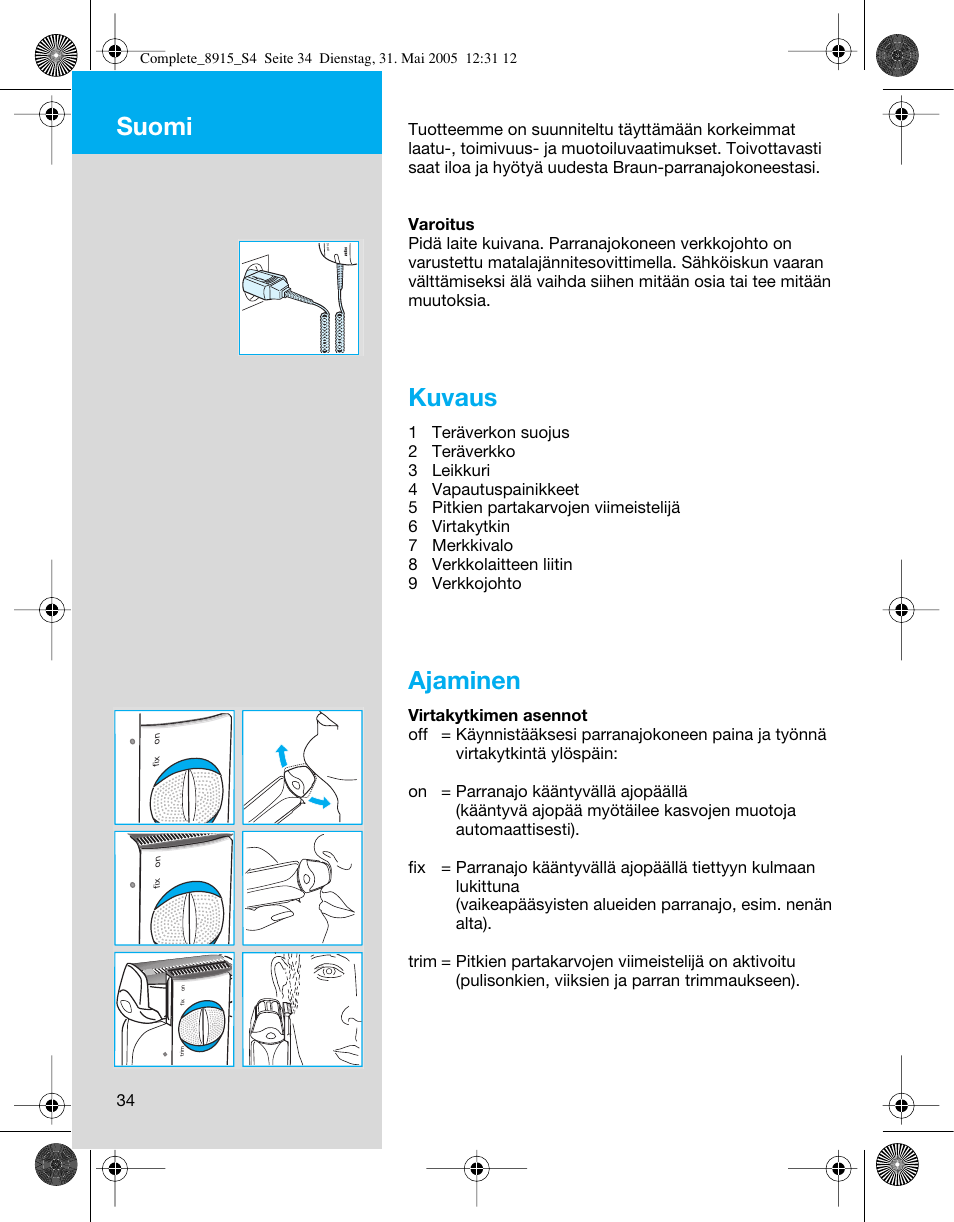 Kuvaus, Ajaminen, Suomi | Braun 8915 360°Complete User Manual | Page 34 / 50