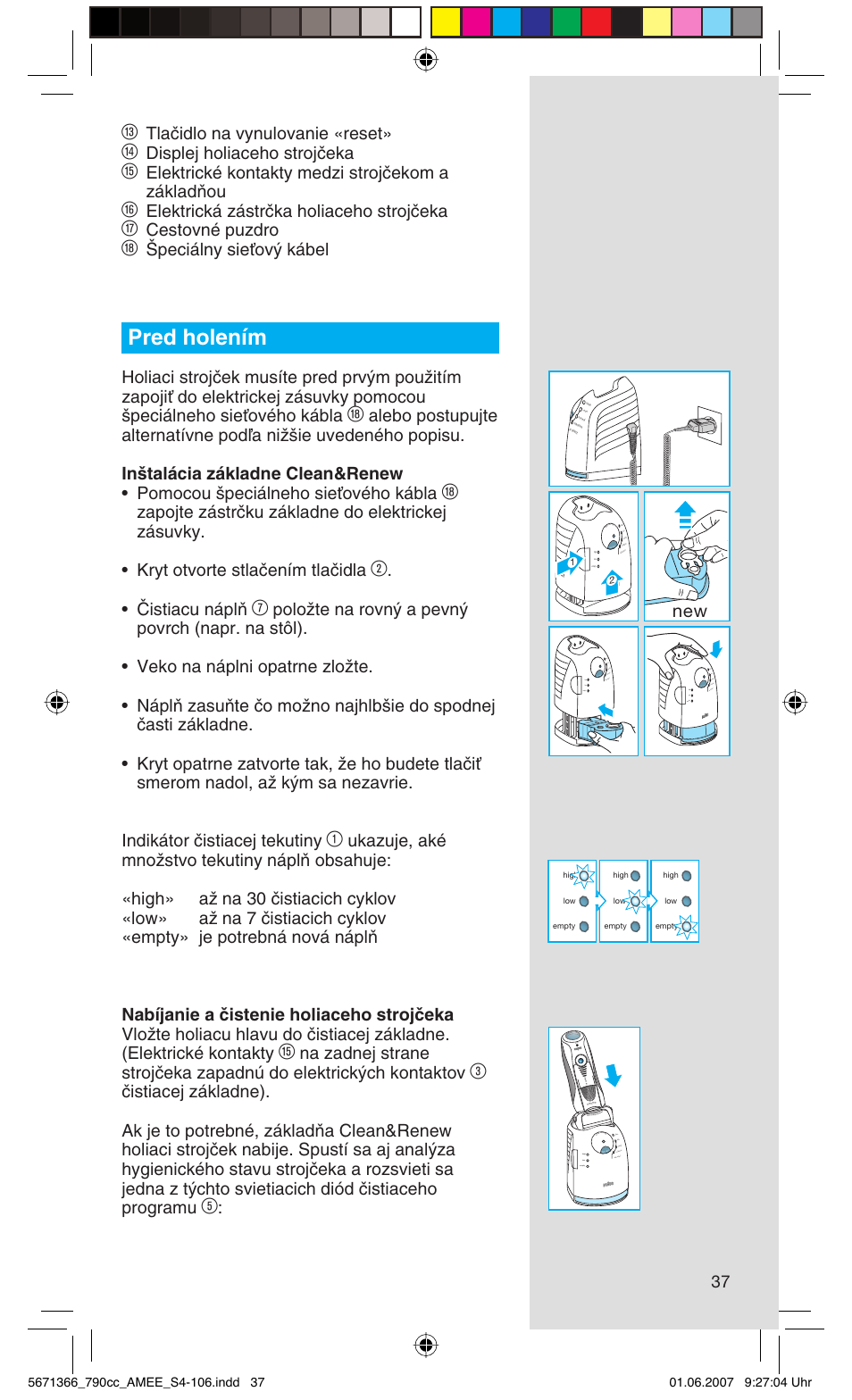 Pred holením, Tlaãidlo na vynulovanie «reset, Displej holiaceho strojãeka | Elektrické kontakty medzi strojãekom a základàou, Elektrická zástrãka holiaceho strojãeka, Cestovné puzdro, Peciálny sieèov˘ kábel, Âistiacu náplà | Braun 790cc Series 7 User Manual | Page 37 / 104