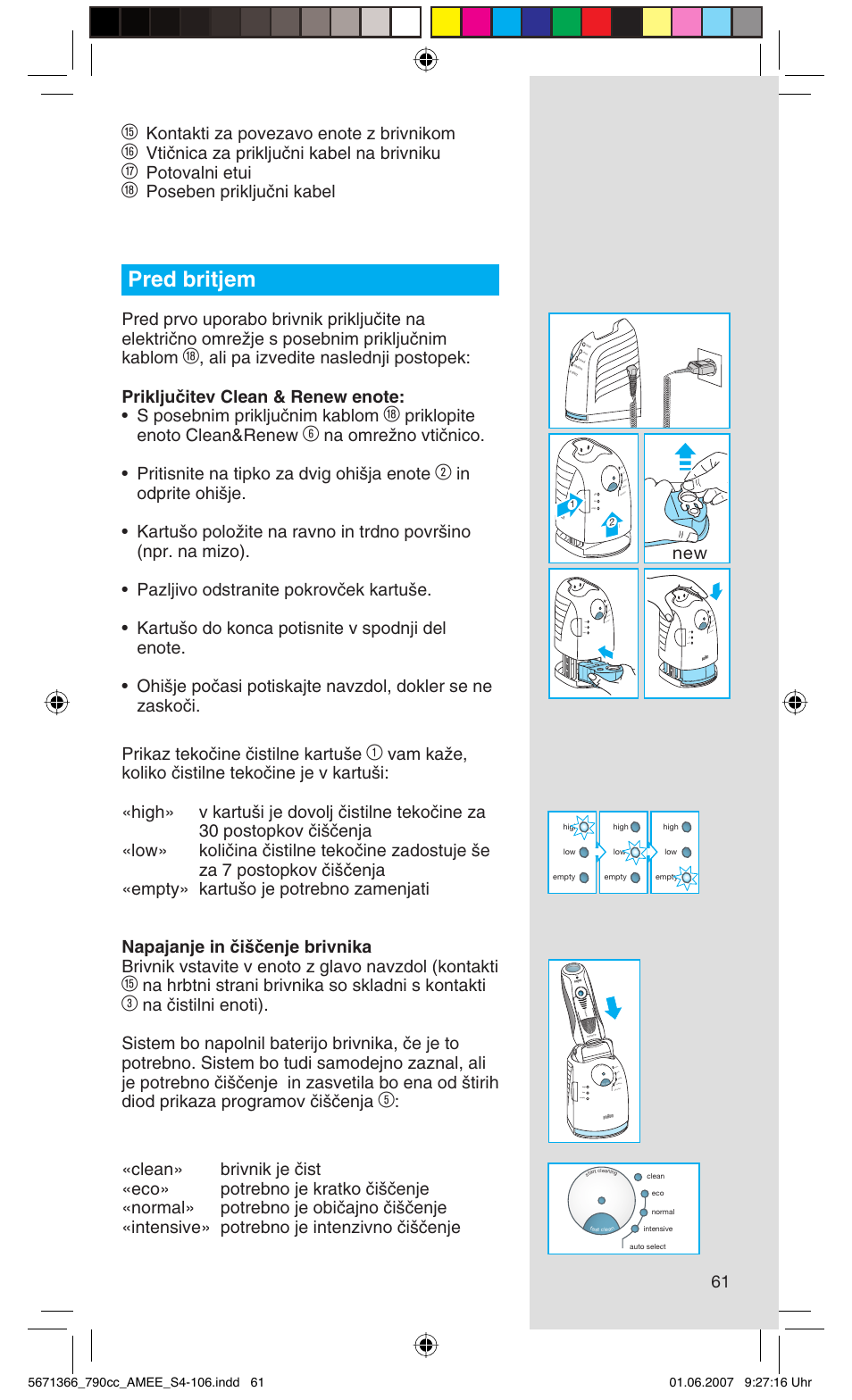 Pred britjem, Vtiãnica za prikljuãni kabel na brivniku, Potovalni etui | Poseben prikljuãni kabel, Priklopite enoto clean&renew, Na hrbtni strani brivnika so skladni s kontakti | Braun 790cc Series 7 User Manual | Page 61 / 104